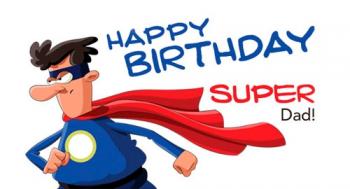 Прикольная открытка папе в день рождения - Happy Birthday super dad